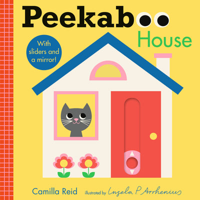 Book cover of Peekaboo: House: (An Interactive Board Book for Babies & Toddlers with Mirror & Sliders to Push, Pull, or Turn. Cute Artwork Includes a Toaster, Cupca by Arrhenius, Ingela P.