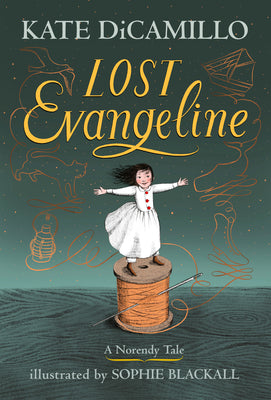 Book cover of Lost Evangeline: (A Magical Middle-Grade Fairy Tale about Love, Loss, and a Tiny Girl's Brave Journey to Find Her Family - For Kids Ages 7-10 in Grade by DiCamillo, Kate