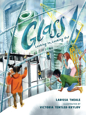 Book cover of Glass: Looking In, Looking Out by Theule, Larissa