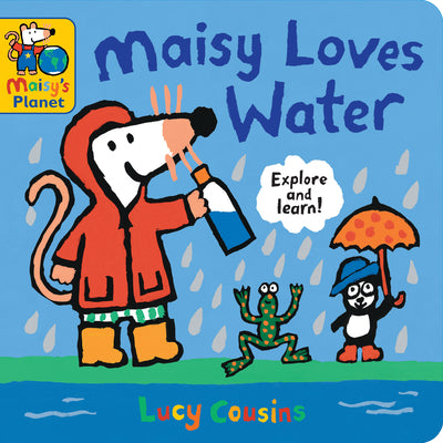 Maisy Loves Water: A Maisy's Planet Book (Educational Board Book about Nature and Natural Resources - For Toddlers and Kids Ages 1-3) by Lucy Cousins book cover