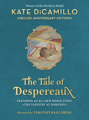 The Tale of Despereaux Deluxe Anniversary Edition: Being the Story of a Mouse, a Princess, Some Soup, and a Spool of Thread (a Middle-Grade Novel of C by DiCamillo, Kate book cover