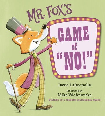 Book cover of Mr. Fox's Game of No!: (A Fun Interactive Read-Aloud That Teaches Focus and Listening Skills - For Kids Ages 3-7) by Larochelle, David
