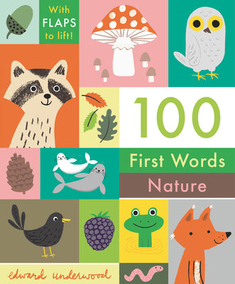 100 First Words: Nature: With Flaps to Lift by Edward Underwood book cover