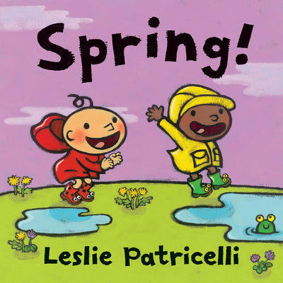 Book cover of Spring! by Patricelli, Leslie