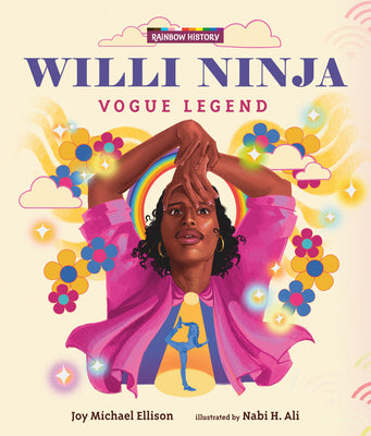 Willi Ninja: Vogue Legend: (An LGBTQ+ Picture Book Biography about Dance, Ballroom Culture, and Following Your Dreams for Ages 6-9) by Ellison, Joy Michael book cover