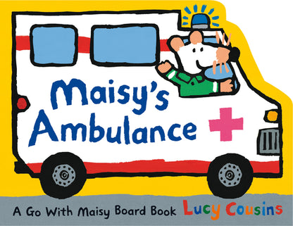 Maisy's Ambulance: (Ambulance-Shaped Board Book about Maisy the Mouse's Rescue Adventure for Toddlers) by Lucy Cousins book cover