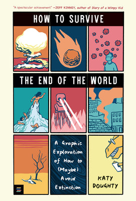 Book cover of How to Survive the End of the World: A Graphic Exploration of How to (Maybe) Avoid Extinction by Doughty, Katy