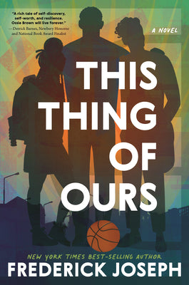 Book cover of This Thing of Ours: (A Coming-Of-Age Young Adult Novel That Confronts Racism, Classism, Homophobia, and Book Banning) by Joseph, Frederick