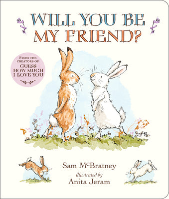 Will You Be My Friend? Padded Board Book: (Discover Little Nutbrown Hare's New Friendship in This Follow-Up to 'Guess How Much I Love You' for Toddler by Sam McBratney book cover