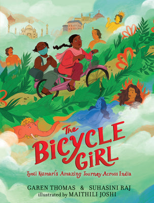 Book cover of The Bicycle Girl: Jyoti Kumari's Amazing Journey Across India: (A True Story of Bravery, Determination, and Family Love Set in India During the Pandem by Thomas, Garen