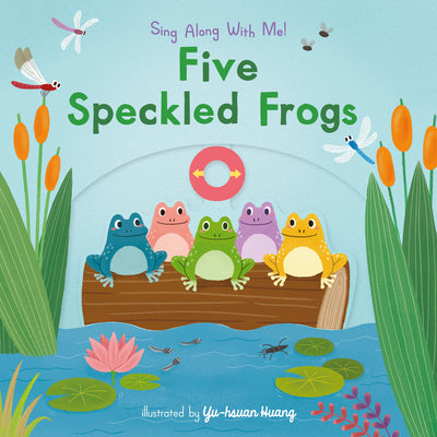 Five Speckled Frogs: (A Classic Nursery Rhyme Board Book with Interactive Sliders and Qr Code for Instrumental and Vocal Versions - For Babies and Tod by Yu-Hsuan Huang book cover