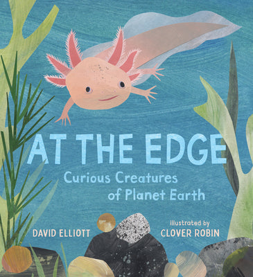 At the Edge: Curious Creatures of Planet Earth by Elliott, David book cover