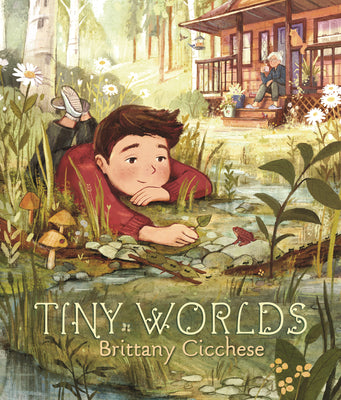Book cover of Tiny Worlds: A Story about Appreciating the Small Things (a Gentle Picture Book That Celebrates Imagination and Grandparent Bonds - For Kids Ages 3-7) by Cicchese, Brittany