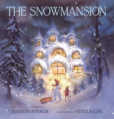 The Snowmansion: (A Wordless Winter Picture Book about a Snowman, Friendship, and Magic for Kids Ages 4-8) by Gideon Sterer book cover