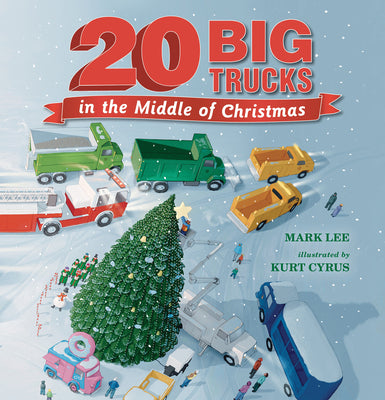 Twenty Big Trucks in the Middle of Christmas by Mark Lee book cover