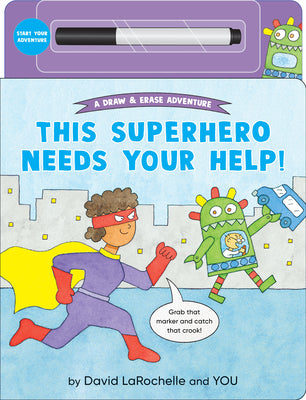 This Superhero Needs Your Help!: (An Interactive Dry-Erase Board Book with Wipe-Clean Marker for Kids Ages 4-8) by David Larochelle book cover