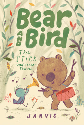 Bear and Bird: The Stick and Other Stories by Jarvis book cover