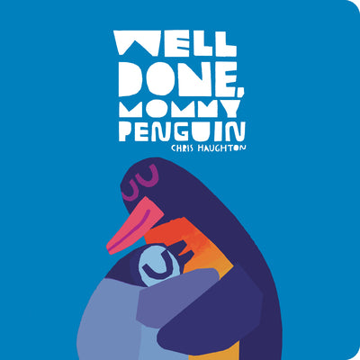 Well Done, Mommy Penguin by Chris Haughton book cover