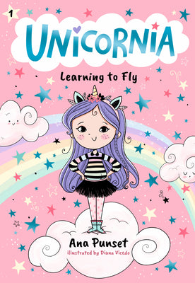 Book cover of Unicornia: Learning to Fly: (A Magical Chapter Book for Kids Ages 5-7 about Friendship, Courage, and Learning Something New) by Punset, Ana