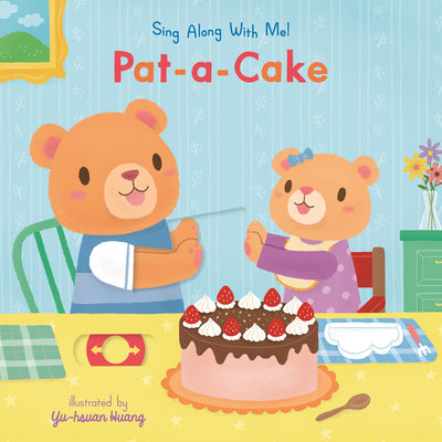 Book cover of Pat-A-Cake: Sing Along with Me! by Huang, Yu-Hsuan