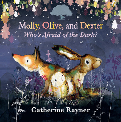 Book cover of Molly, Olive, and Dexter: Who's Afraid of the Dark? by Rayner, Catherine