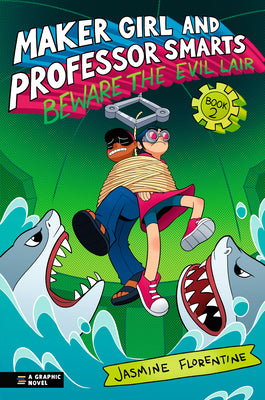 Maker Girl and Professor Smarts: Beware the Evil Lair by Jasmine Florentine book cover