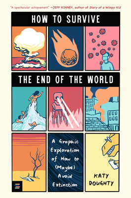 Book cover of How to Survive the End of the World: A Graphic Exploration of How to (Maybe) Avoid Extinction by Doughty, Katy