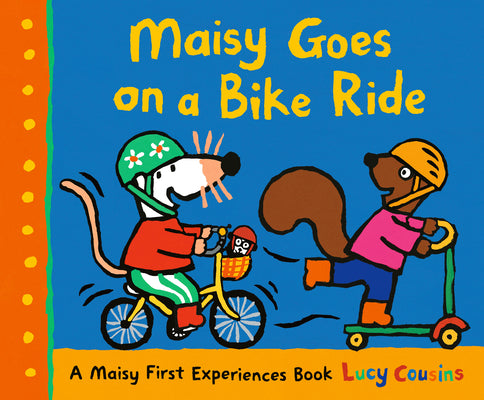 Maisy Goes on a Bike Ride: A Maisy First Experiences Book by Cousins, Lucy book cover