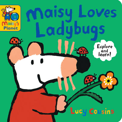 Book cover of Maisy Loves Ladybugs: A Maisy's Planet Book: (Educational Board Book about Bugs and Insects - For Toddlers and Kids Ages 1-3) by Cousins, Lucy