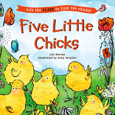 Five Little Chicks: (An Interactive Board Book with Farmyard Surprises, Joy, and Discovery for Babies, Toddlers, and Preschoolers) by Lily Murray book cover