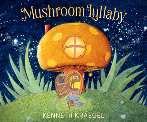 Book cover of Mushroom Lullaby by Kraegel, Kenneth