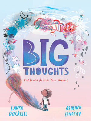 Big Thoughts: Catch and Release Your Worries by Dockrill, Laura book cover