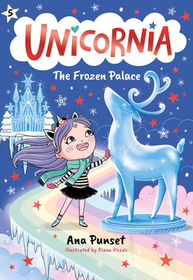 Book cover of Unicornia: The Frozen Palace: (A Magical Chapter Book for Kids Ages 5-7 about Friendship, Teamwork, and Winter Adventures) by Punset, Ana