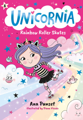 Unicornia: Rainbow Roller Skates: (A Magical Chapter Book for Kids Ages 5-7 about Friendship, Fun, and Rainbow-Sparkle Roller Skating) by Punset, Ana book cover