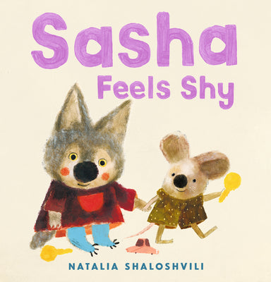 Book cover of Sasha Feels Shy: (A Book about Confidence, Friendship, and Social Skills for Ages 2-5) by Shaloshvili, Natalia