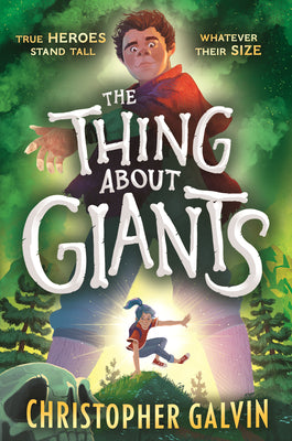 The Thing about Giants: (A Middle Grade Fantasy Adventure about Friendship, Courage, and Looking Beyond Appearances for Ages 8-12) by Galvin, Christopher book cover