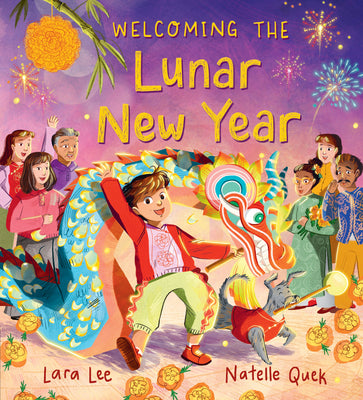 Book cover of Welcoming the Lunar New Year: Festivals of the World: (An Educational Picture Book about Traditions, Food, and Family - For Kids Ages 4-6) by Lee, Lara