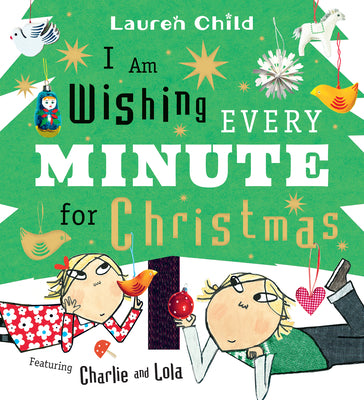 I Am Wishing Every Minute for Christmas: (A Funny Holiday Picture Book about Family, Siblings, Patience, and the Advent Countdown for Kids Ages 3-7) by Child, Lauren book cover