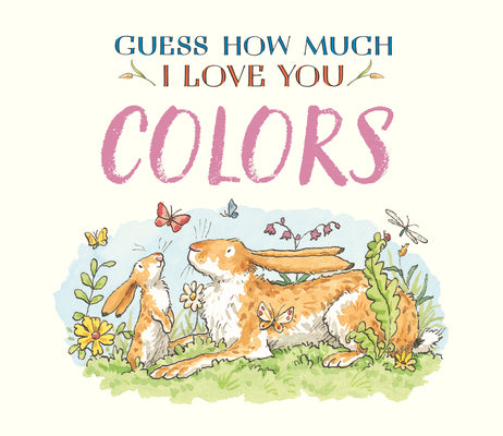 Guess How Much I Love You: Colors by McBratney, Sam book cover