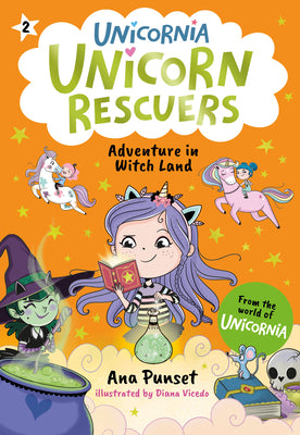 Unicorn Rescuers: Adventure in Witch Land: (A Magical Chapter Book about Friendship, Spells, and a Daring Mission for Kids Ages 5-7) by Punset, Ana book cover