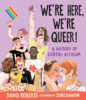 We're Here, We're Queer!: A History of LGBTQ+ Activism by David Roberts book cover