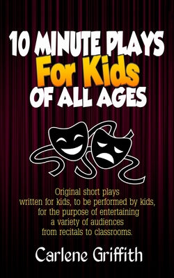 10 Minute Plays for Kids of All Ages by Carlene M. Griffith book cover