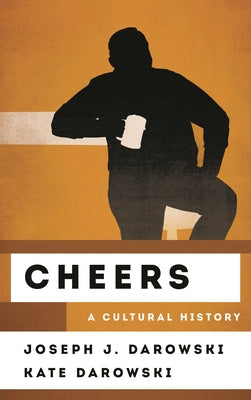 Book cover of Cheers: A Cultural History by Darowski, Joseph J.
