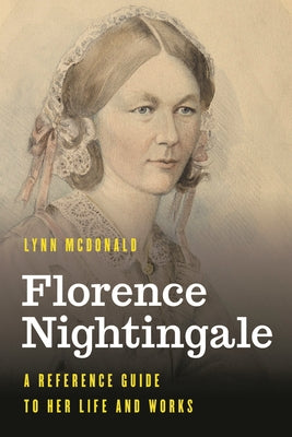Book cover of Florence Nightingale: A Reference Guide to Her Life and Works by McDonald, Lynn