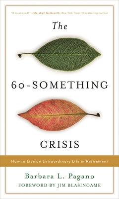 60-Something Crisis: How to Live an Extraordinary Life in Retirement by Pagano, Barbara L. book cover