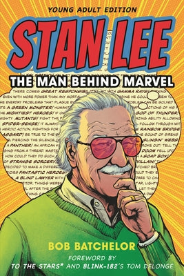 Book cover of Stan Lee: The Man Behind Marvel, Young Adult Edition by Batchelor, Bob
