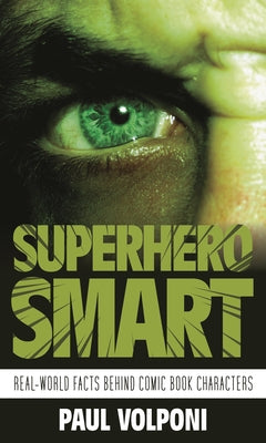 Book cover of Superhero Smart: Real-World Facts Behind Comic Book Characters by Volponi, Paul