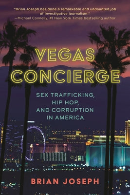 Book cover of Vegas Concierge: Sex Trafficking, Hip Hop, and Corruption in America by Joseph, Brian