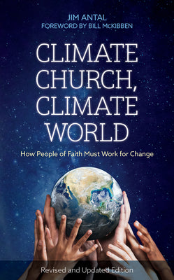 Book cover of Climate Church, Climate World: How People of Faith Must Work for Change by Antal, Jim