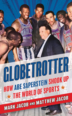 Book cover of Globetrotter: How Abe Saperstein Shook Up the World of Sports by Jacob, Mark